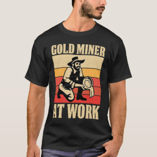 Gold Prospector Gold Miner Digger Treasure Huntin T-Shirt