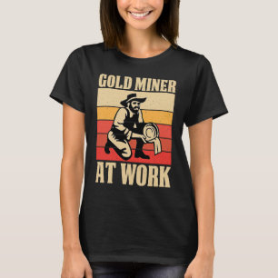 Gold Prospector Gold Miner Digger Treasure Huntin T-Shirt