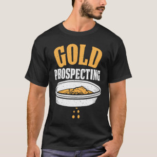 Gold Prospector  Gold Miner Digger Treasure Huntin T-Shirt