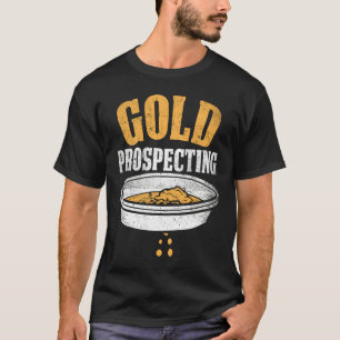 Gold Prospector Gold Miner Digger Treasure Huntin T-Shirt