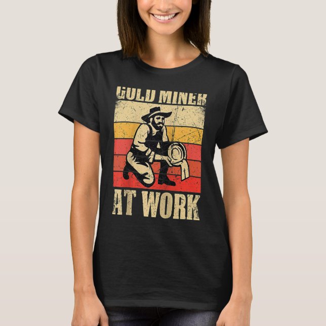 Gold Prospector  Gold Miner Digger Treasure Huntin T-Shirt (Front)