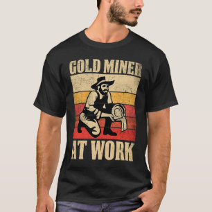Gold Prospector Gold Miner Digger Treasure Huntin T-Shirt