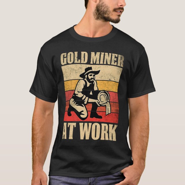 Gold Prospector  Gold Miner Digger Treasure Huntin T-Shirt (Front)