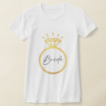 Gold Ring Bride White T-Shirt<br><div class="desc">Gold Ring Bride T-Shirt -Great for the bride-to-be to wear at a bridal shower or bachelorette party! -Available in different styles! -Are you the bride-to-be or know someone who is the bride? This will be a cute shirt to show others around you, who the bride is! If you want extra...</div>