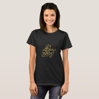 Gold Script Fun Eat, Drink and Be Merry Holiday T-Shirt