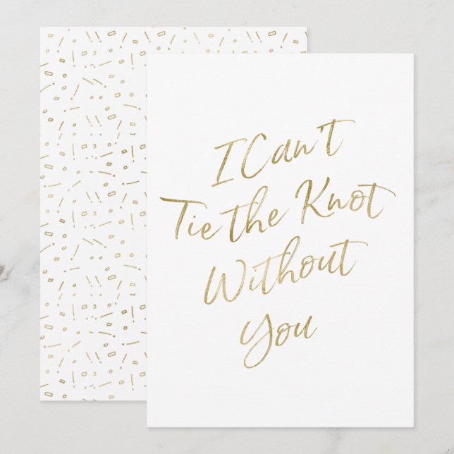 Gold Script "I Can't Tie the Knot Without You" Invitation (Front/Back)