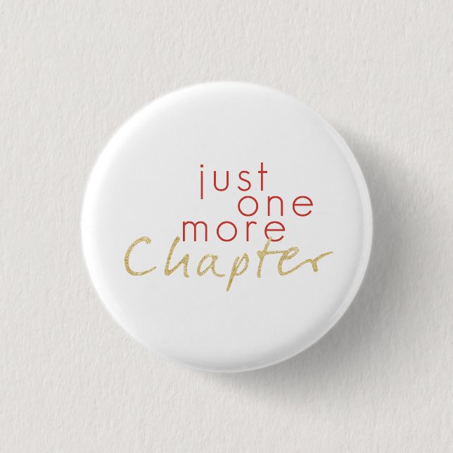 Gold Sparkle Just One More Chapter Button (Front)
