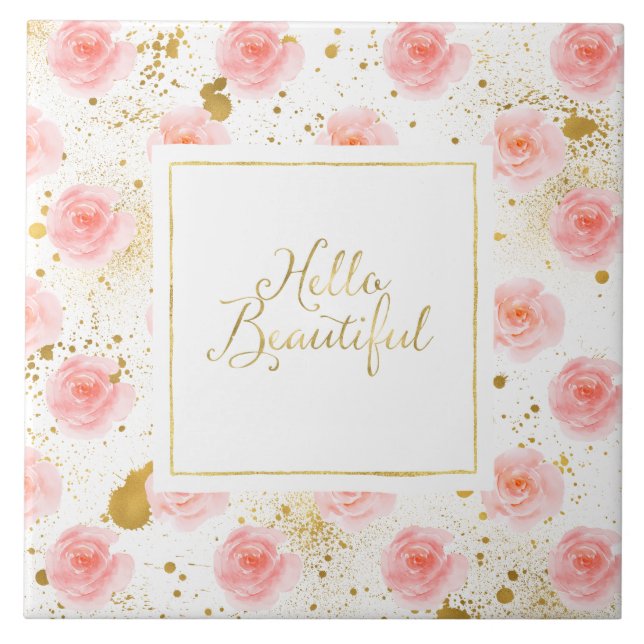 Gold Splatters Pink Roses Hello Beautiful Tile (Front)