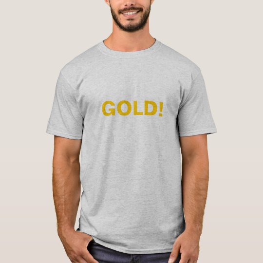 GOLD! T-shirt