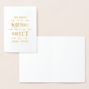 Gold We are Perfect for Each Other Typography Foil Card