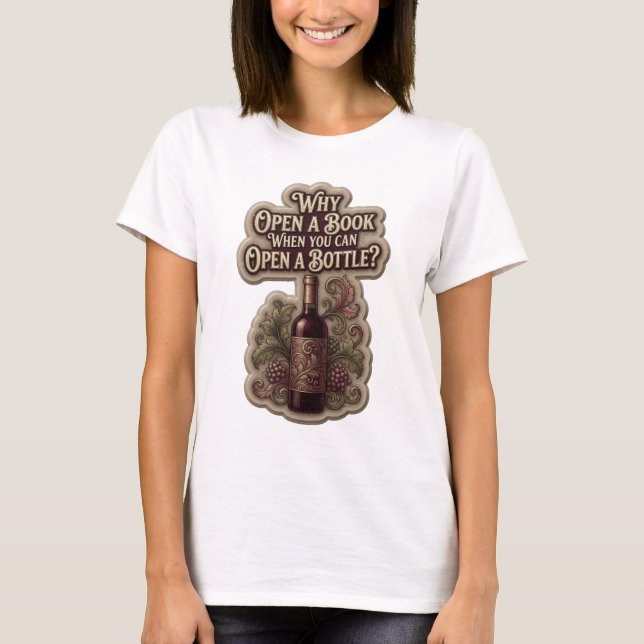 Gold WHY OPEN A BOOK WHEN YOU CAN OPEN A BOTTLE v2 T-Shirt (Front)