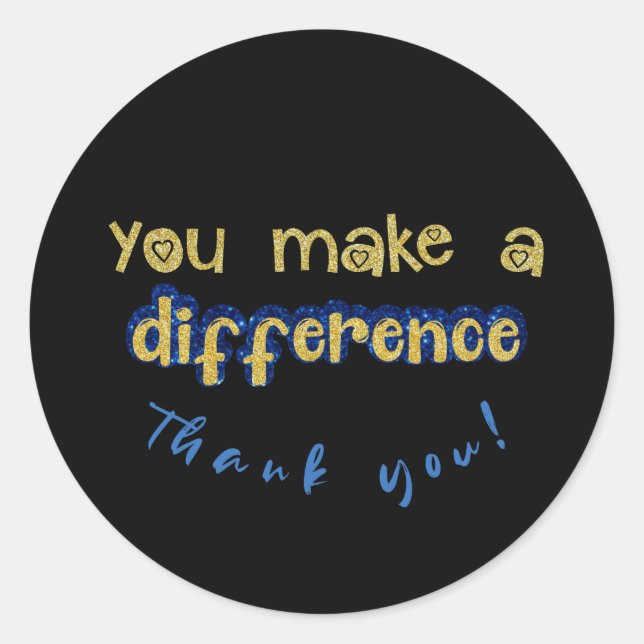 Gold You Make a Difference Quote Classic Round Sticker (Front)