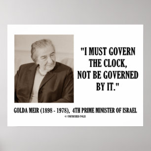 Golda Meir I Must Govern The Clock Quote Poster