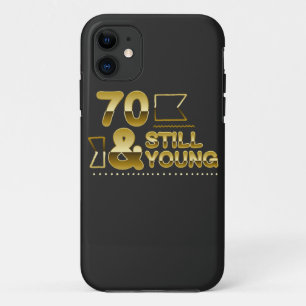Golden 70 and still young 70th birthday quote iPhone 11 case