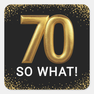 Golden 70 So What Funny Birthday Party Square Sticker