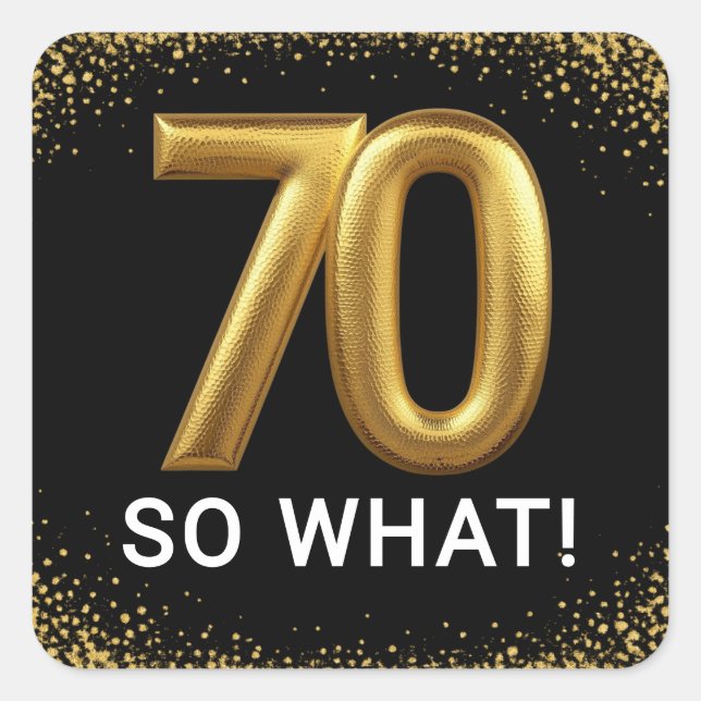 Golden 70 So What Funny Birthday Party Square Sticker (Front)