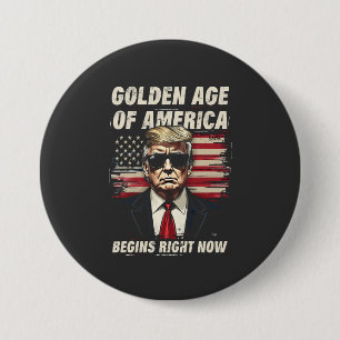 Golden Age of America Has Begun Now 7.5 Cm Round Badge