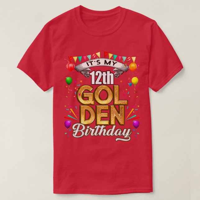 Golden Birthday  It's My 12th Birthday Decorations T-Shirt (Design Front)