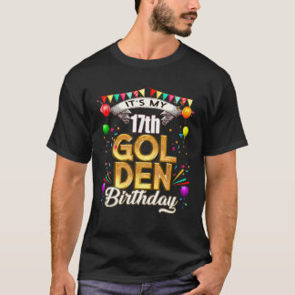 Golden Birthday It's My 17Th Birthday Decorations T-Shirt