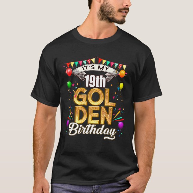 Golden Birthday It's My 19Th Birthday Decorations T-Shirt (Front)