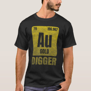 Golden Chemical Element Au For Gold Digger T-Shirt