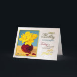 Golden daffodils birthday card for granddaughter<br><div class="desc">A birthday card to say how great the recipient is! Golden yellow daffodils in a red vase. See the whole range of invitations and cards in my store: http://www.zazzle.com/eggznbeenz.  All artwork copyright by Norma Cornes.</div>