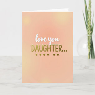 Golden Daughter Love You Card