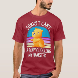 Golden Hamster saying for hamster lover T-Shirt