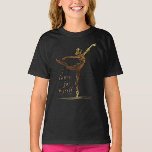 Golden Line Art Ballerina - I Dance For Myself T-Shirt