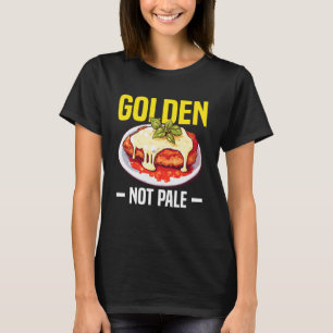 Golden Not Pale Chicken Parm Lover T-Shirt