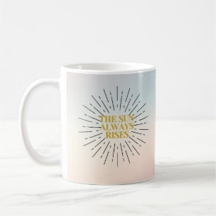 Golden Rays of Hope - The Sun Always Rises Coffee Mug