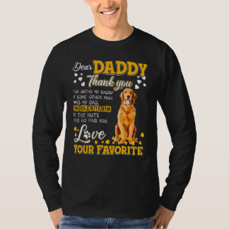 Golden Retriever Dear Daddy Thank You For Being My T-Shirt