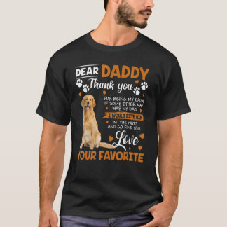 Golden Retriever Dog Dear Daddy Thank You For Bein T-Shirt
