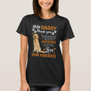 Golden Retriever Dog Dear Daddy Thank You For Bein T-Shirt