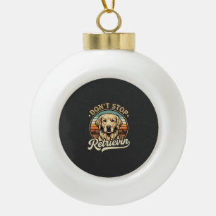 Golden Retriever Dog Don't Stop Retrievin Ceramic Ball Christmas Ornament