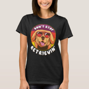 Golden Retriever Dog Dont Stop Retrieving Retro Su T-Shirt