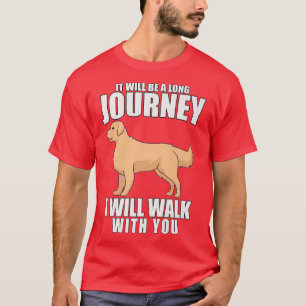 Golden Retriever Dog Owner I Will Walk With You Re T-Shirt