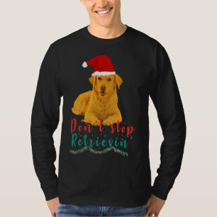 Golden Retriever Don Stop Retrievin T-Shirt