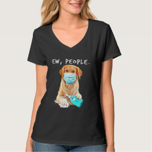 Golden Retriever Ew People Dog Wearing A Face Mask T-Shirt