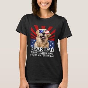 Golden Retriever Forget Father's Day I Woof You Ev T-Shirt
