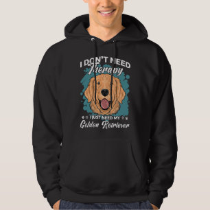 Golden Retriever I Don Need Therapy Funny Saying I Hoodie
