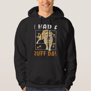 Golden Retriever I Had A Ruff Day Hoodie