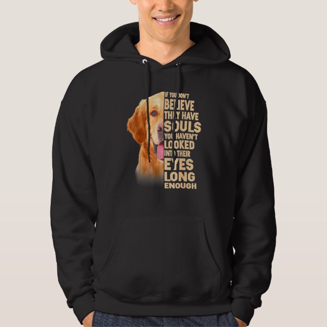 Golden Retriever If You Dont Believe They Have Sou Hoodie (Front)