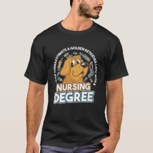 GOLDEN RETRIEVER LADY WITH A NURSING DEGREE T-Shirt