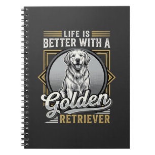 Golden Retriever Life Is Better Dog Notebook