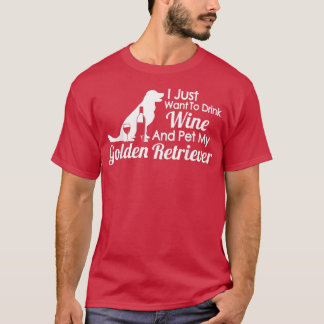 Golden Retriever Mum Drink wine and pet Golden R T-Shirt