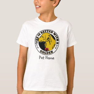 Golden Retriever Personalised Life Is Better T-Shirt