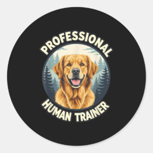 Golden Retriever Professional Human Trainer Funny  Classic Round Sticker