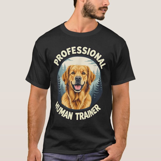 Golden Retriever Professional Human Trainer Funny  T-Shirt (Front)
