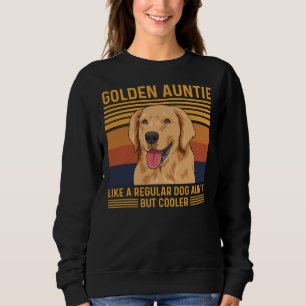 Golden Retriever Quote For A Golden Auntie Sweatshirt
